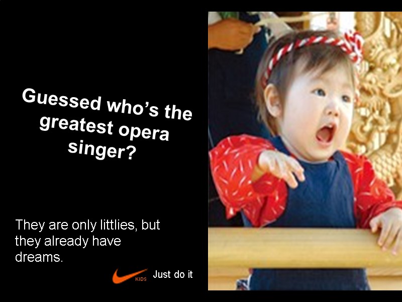 Guessed who’s the greatest opera singer? They are only littlies, but they already have